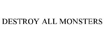 DESTROY ALL MONSTERS