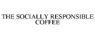 THE SOCIALLY RESPONSIBLE COFFEE