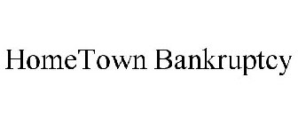 HOMETOWN BANKRUPTCY