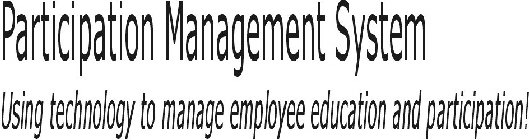 PARTICIPATION MANAGEMENT SYSTEM USING TECHNOLOGY TO MANAGE EMPLOYEE EDUCATION AND PARTICIPATION!