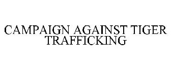 CAMPAIGN AGAINST TIGER TRAFFICKING