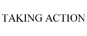 TAKING ACTION