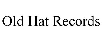 OLD HAT RECORDS