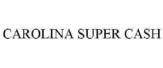 CAROLINA SUPER CASH
