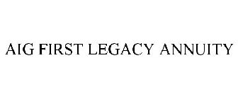 AIG FIRST LEGACY ANNUITY