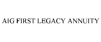 AIG FIRST LEGACY ANNUITY