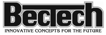 BECTECH INNOVATIVE CONCEPTS FOR THE FUTURE