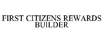 FIRST CITIZENS REWARDS BUILDER