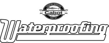 CABOT WATERPROOFING PREMIUM WOODCARE SINCE 1877 SAMUEL CABOT INCORPORATED