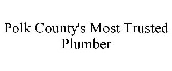 POLK COUNTY'S MOST TRUSTED PLUMBER