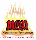 M.O.D. MONSTERS OF DESTRUCTION MONSTER TRUCK SERIES