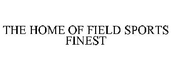 THE HOME OF FIELD SPORTS FINEST