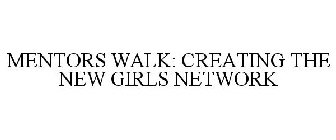 MENTORS WALK: CREATING THE NEW GIRLS NETWORK