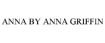 ANNA BY ANNA GRIFFIN