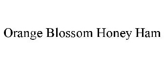 ORANGE BLOSSOM HONEY HAM