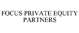 FOCUS PRIVATE EQUITY PARTNERS