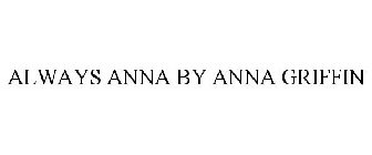ALWAYS ANNA BY ANNA GRIFFIN