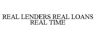 REAL LENDERS REAL LOANS REAL TIME