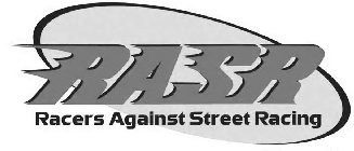 RASR RACERS AGAINST STREET RACING