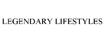 LEGENDARY LIFESTYLES