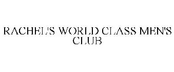 RACHEL'S WORLD CLASS MEN'S CLUB