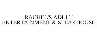 RACHEL'S ADULT ENTERTAINMENT & STEAKHOUSE