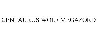 CENTAURUS WOLF MEGAZORD