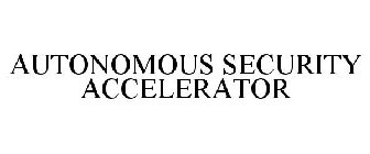 AUTONOMOUS SECURITY ACCELERATOR