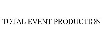 TOTAL EVENT PRODUCTION