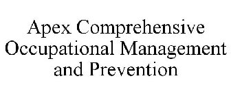 APEX COMPREHENSIVE OCCUPATIONAL MANAGEMENT AND PREVENTION
