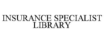 INSURANCE SPECIALIST LIBRARY