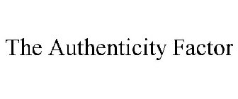 THE AUTHENTICITY FACTOR