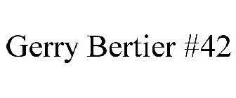 GERRY BERTIER #42