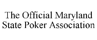 THE OFFICIAL MARYLAND STATE POKER ASSOCIATION