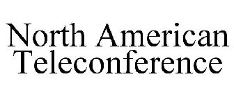 NORTH AMERICAN TELECONFERENCE