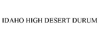 IDAHO HIGH DESERT DURUM