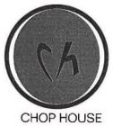CH CHOP HOUSE