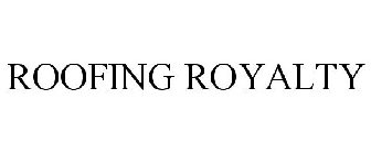 ROOFING ROYALTY