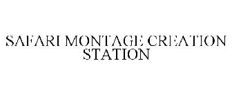 SAFARI MONTAGE CREATION STATION