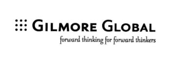 GILMORE GLOBAL FORWARD THINKING FOR FORWARD THINKERS
