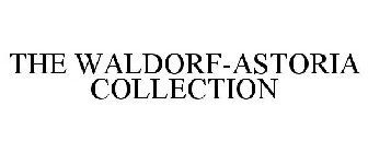 THE WALDORF-ASTORIA COLLECTION