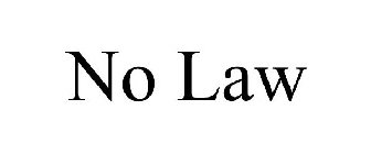 NO LAW