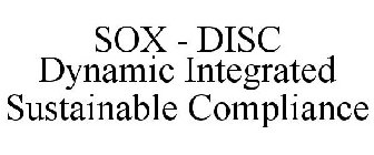 SOX - DISC DYNAMIC INTEGRATED SUSTAINABLE COMPLIANCE