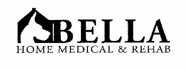 BELLA HOME MEDICAL & REHAB