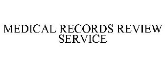 MEDICAL RECORDS REVIEW SERVICE