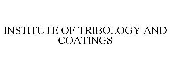 INSTITUTE OF TRIBOLOGY AND COATINGS