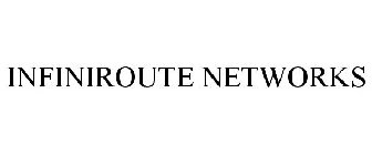 INFINIROUTE NETWORKS