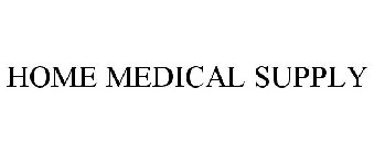 HOME MEDICAL SUPPLY