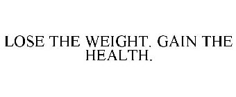 LOSE THE WEIGHT. GAIN THE HEALTH.