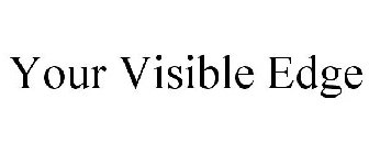 YOUR VISIBLE EDGE